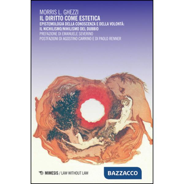 Diritto come estetica. Epistemologia della conoscenza e della volontà: il nichilismo/nihilismo del dubbio (Il)