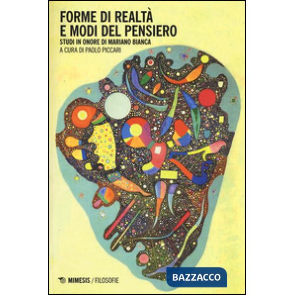 Forme di realtà e modi del pensiero. Studi in onore di Mariano Bianca