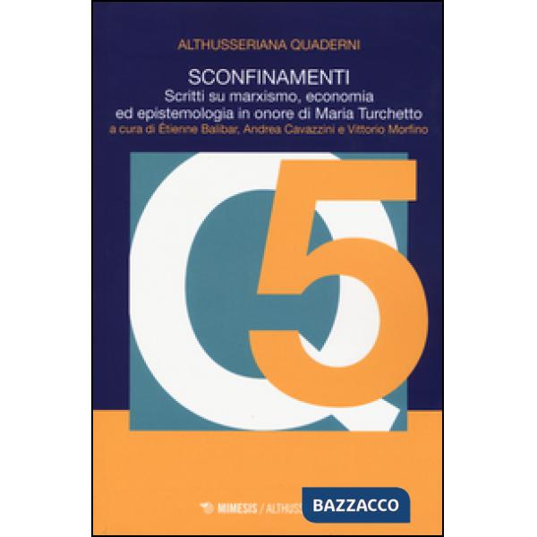 Sconfinamenti. Scritti su marxismo, economia ed epistemologia in onore di Maria Turchetto