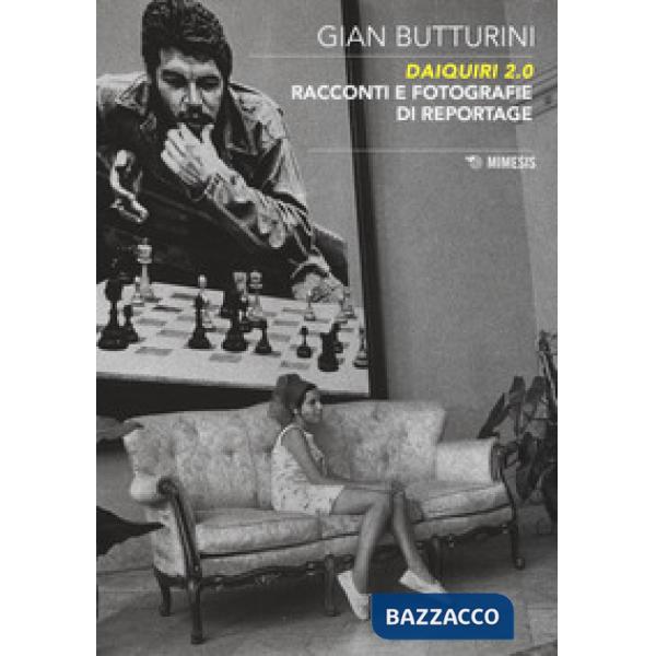 Daiquiri 2.0. Racconti e fotografie di reportage. Ediz. illustrata