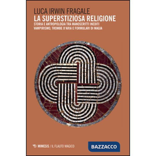 Superstiziosa religione. Storia e antropologia tra manoscritti inediti. Vampiris