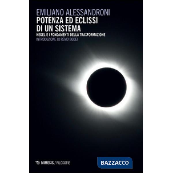 Potenza ed eclissi di un sistema. Hegel e i fondamenti della trasformazione
