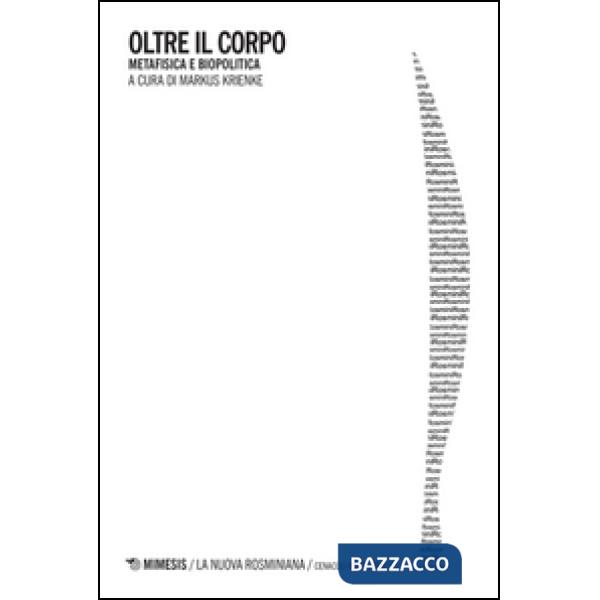 Oltre il corpo. Metafisica e biopolitica