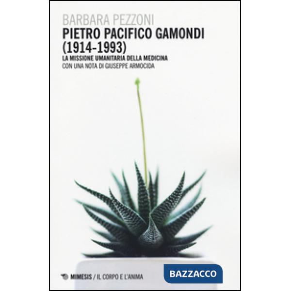 Pietro Pacifico Gamondi (1914-1993). La missione umanitaria della medicina