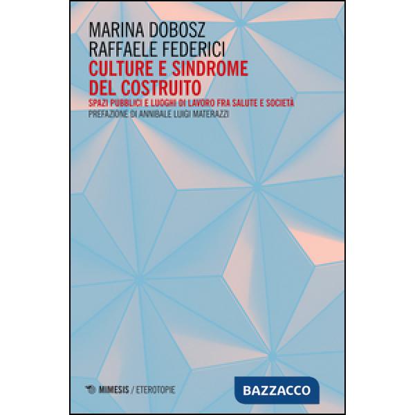 Culture e sindrome del costruito. Spazi pubblici e luoghi di lavoro fra salute e