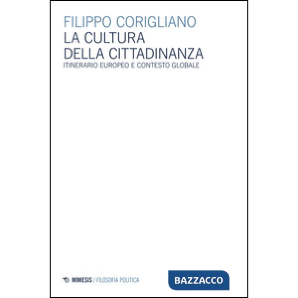 Cultura della cittadinanza. Itinerario europeo e contesto globale (La)