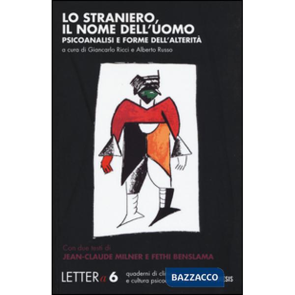 Lettera. Vol. 6: Lo straniero, il nome dell'uomo. Psicoanalisi e forme dell'alterità