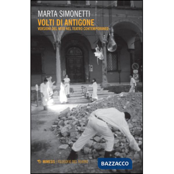 Volti di Antigone. Versioni del mito nel teatro contemporaneo