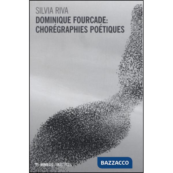 Dominique Fourcade: chorégraphies poétiques