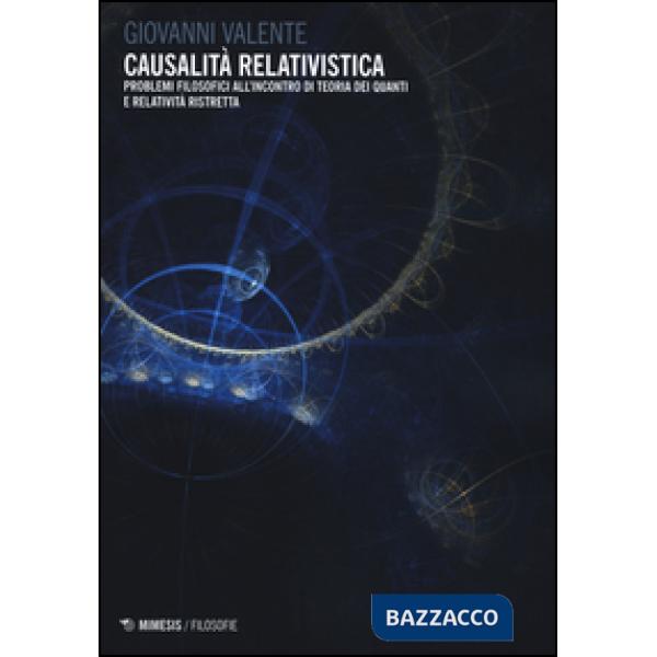 Causalità relativistica. Problemi filosofici all'incontro teoria dei quanti e relatività ristretta