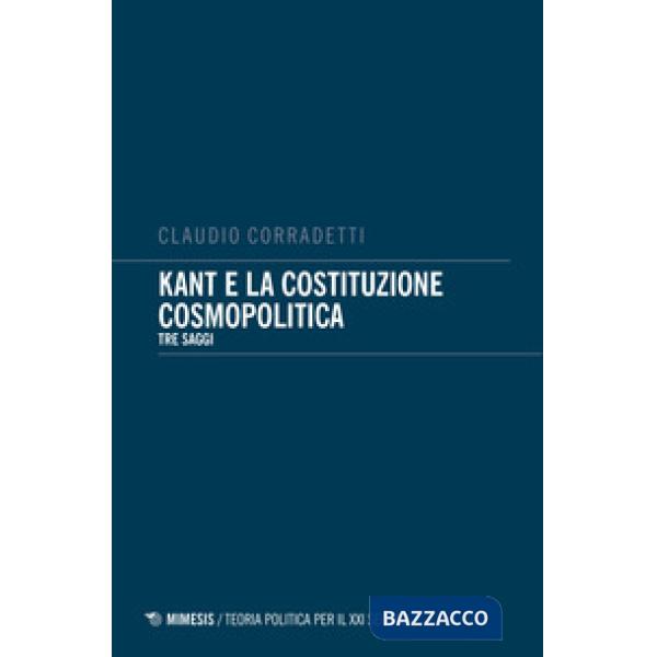 Kant e la costituzione cosmopolitica. Tre saggi