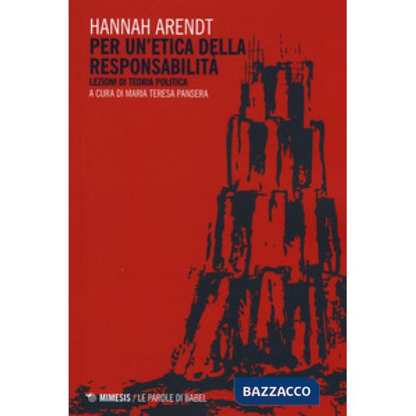Per un'etica della responsabilità. Lezioni di teoria politica