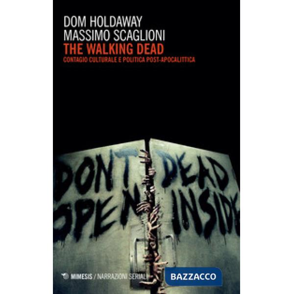 Walking dead. Contagio culturale e politica post-apocalittica (The)