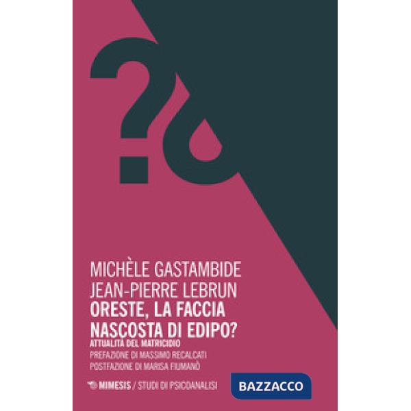 Oreste, la faccia nascosta di Edipo? Attualità del matricidio