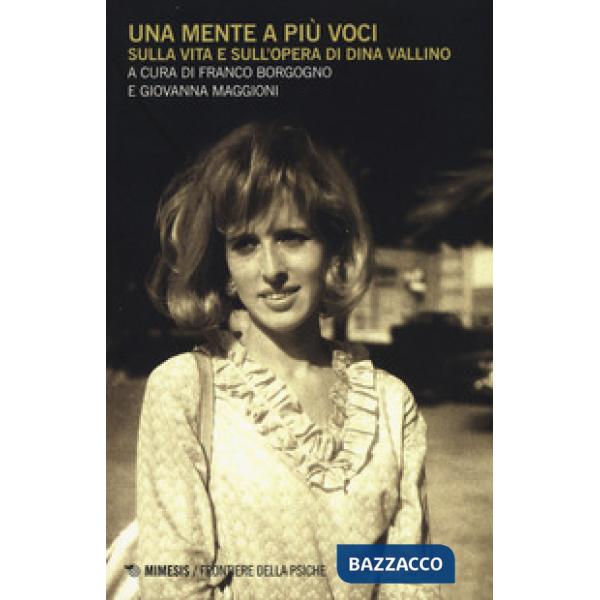 Mente a più voci. Sulla vita e sull'opera di Dina Vallino (Una)