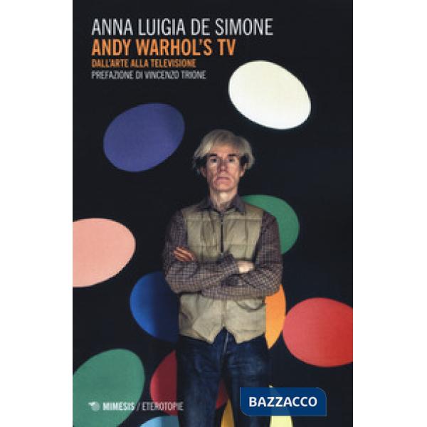 Andy Warhol's tv. Dall'arte alla televisione