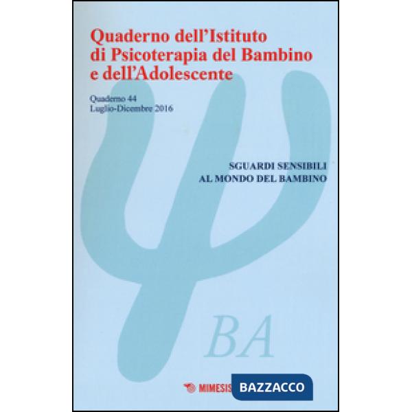 Quaderno dell'Istituto di psicoterapia del bambino e dell'adolescente. Vol. 44: 