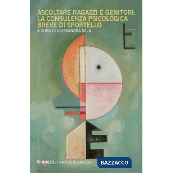 Ascoltare ragazzi e genitori: la consulenza psicologica breve di sportello