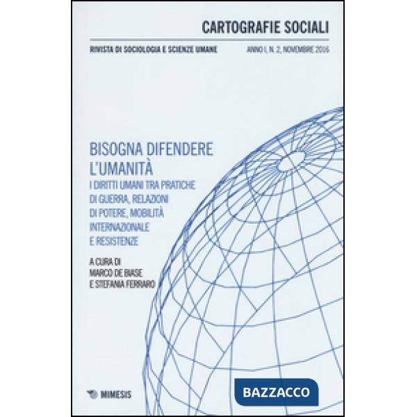 Cartografie sociali. Rivista di sociologia e scienze umane (2016). Vol. 2: Bisongna difendere l'umanità