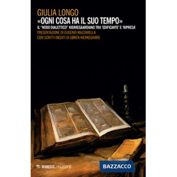 Ogni cosa ha il suo tempo. Il «nodo dialettico» kierkegaardiano tra 'edificante' e 'ripresa'