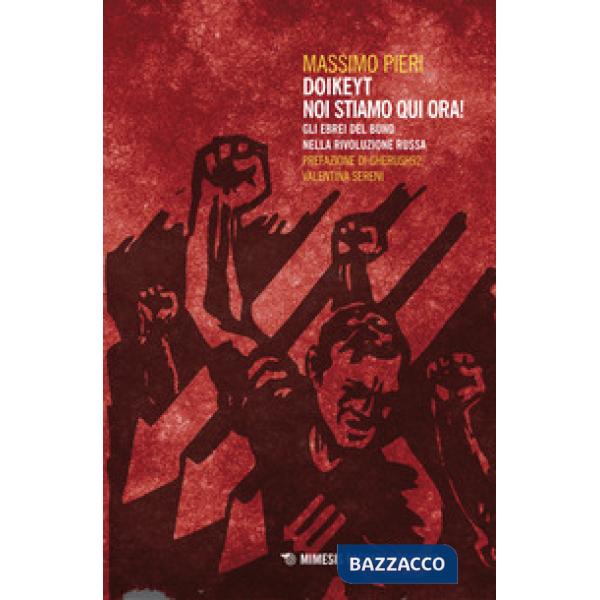 Doikeyt, noi stiamo qui ora! Gli ebrei del Bund nella rivoluzione russa