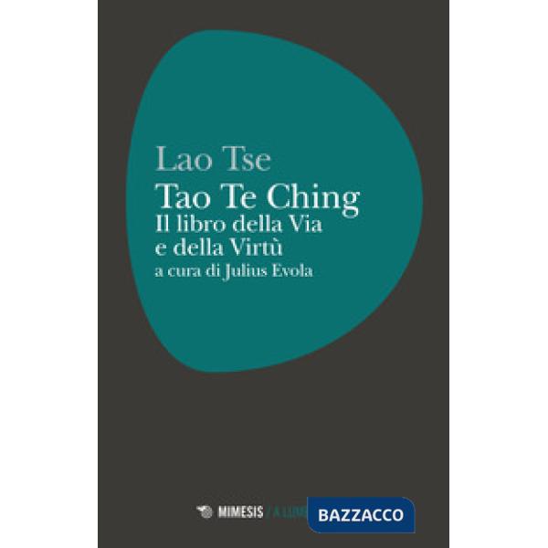 Tao Te Ching. Il libro della via e della virtù