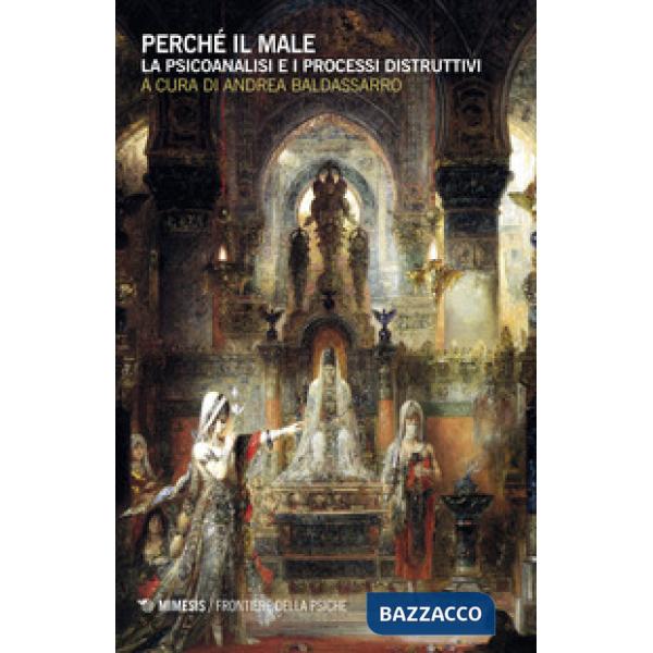 Perché il male. La psicoanalisi e i processi distruttivi