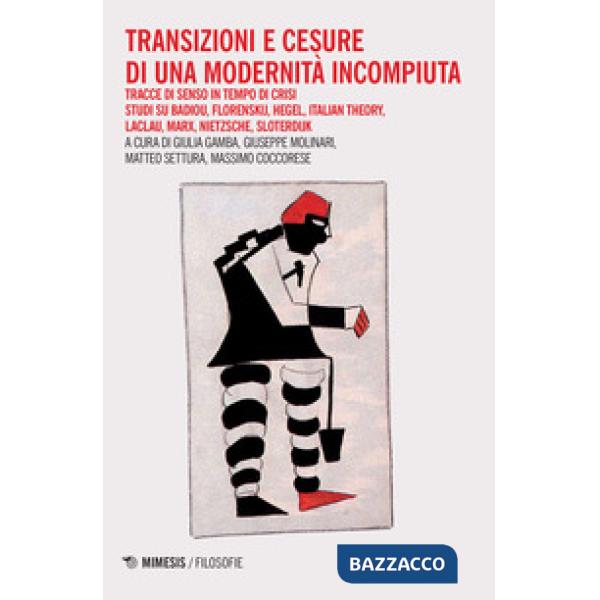 Transizioni e censure di una modernità incompiuta. Tracce di senso in tempo di c