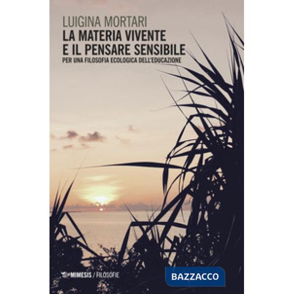 Materia vivente e il pensare sensibile. Per una filosofia ecologica dell'educazi