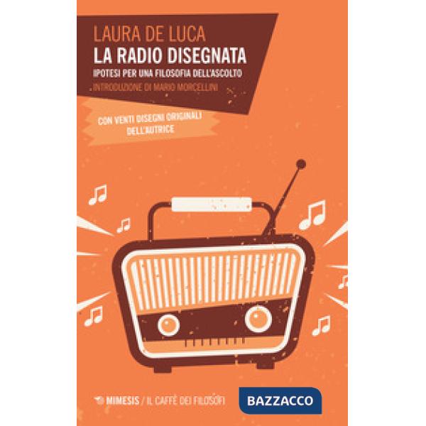Radio disegnata. Ipotesi per una filosofia dell'ascolto (La)