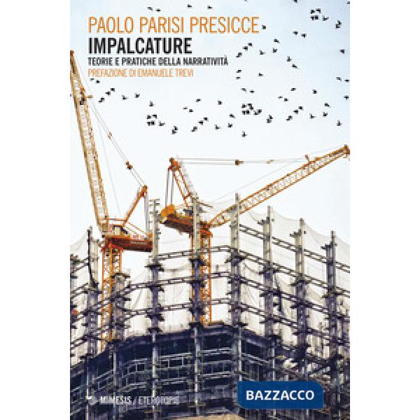 Impalcature. Teorie e pratiche della narratività