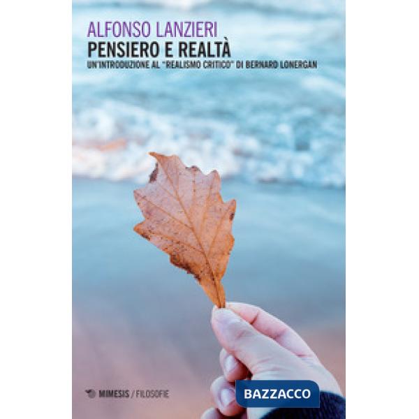 Pensiero e realtà. Un'introduzione al «realismo critico» di Bernard Lonergan