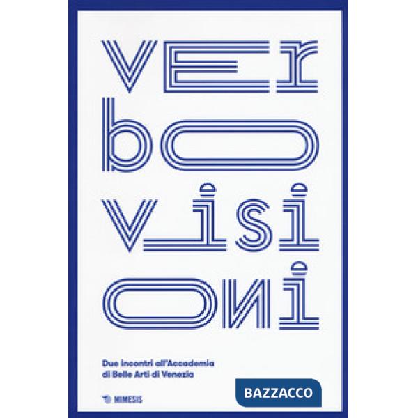 Verbovisioni. Due incontro dell'Accademia di Belle Arti di Venezia