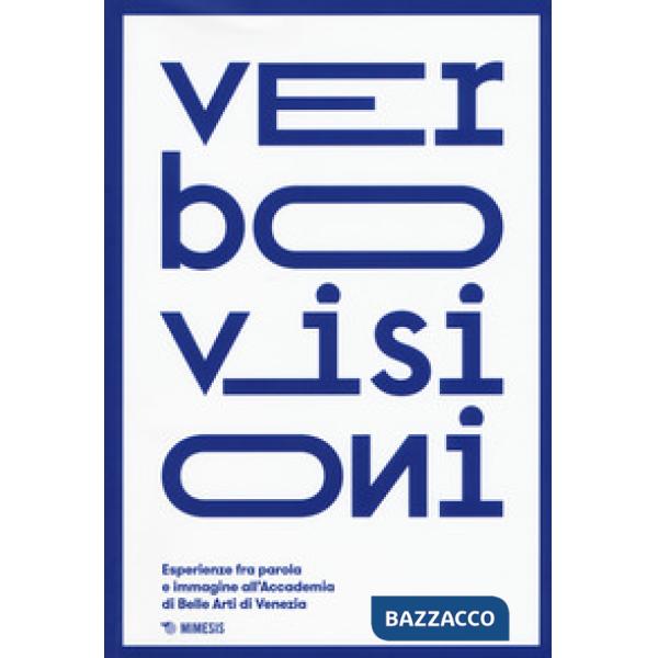 Verbovisioni. Esperienze fra parola e immagini dell'Accademia di Belle Arti di V