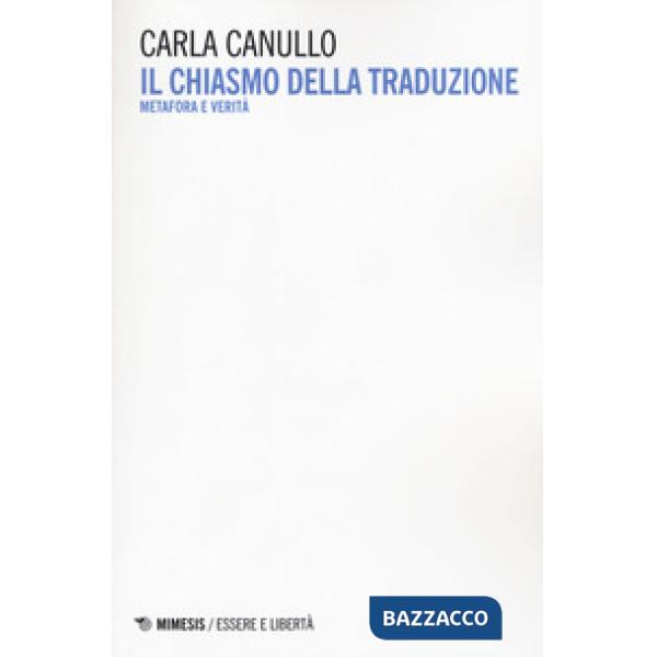 Chiasmo della traduzione. Metafora e verità (Il)