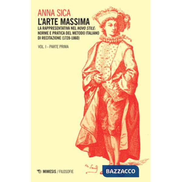 Arte massima (L'). Vol. 1/1: La rappresentativa nel novo stile: norme e pratica 