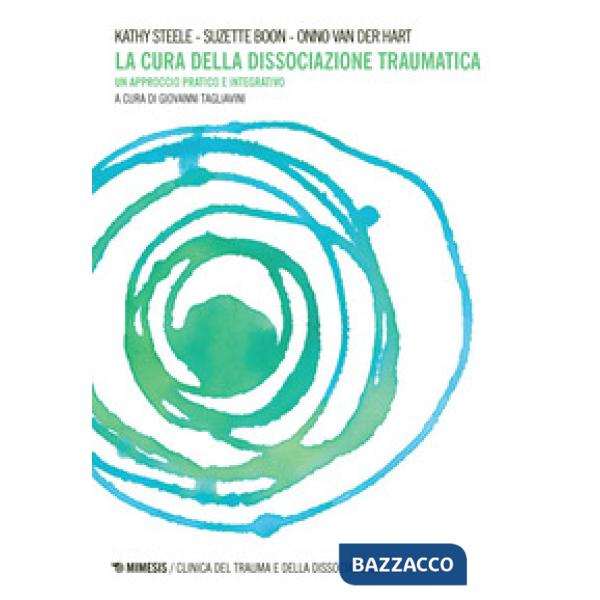 Cura della dissociazione traumatica. Un approccio pratico e integrativo (La)