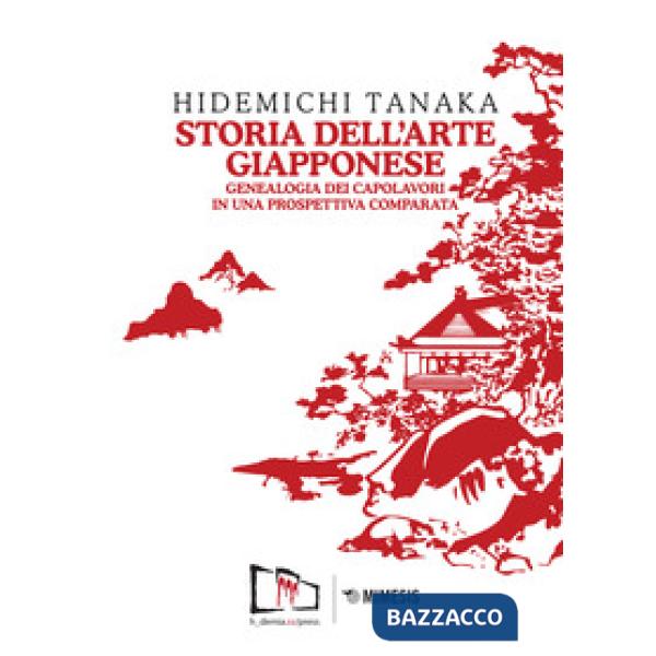 Storia dell'arte giapponese. Genealogia dei capolavori in una prospettiva compar