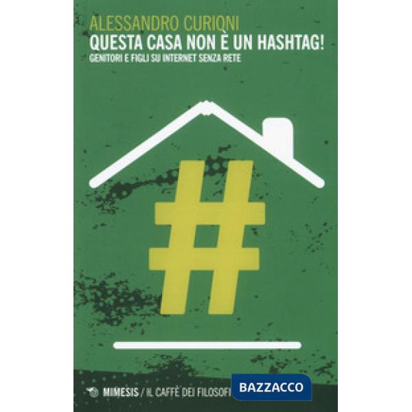 Questa casa non è un hashtag! Genitori e figli su internet senza rete