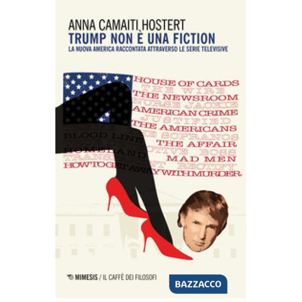 Trump non è una fiction. La nuova America raccontata attraverso le serie televis
