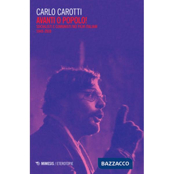 Avanti o popolo! Socialisti e comunisti nei film italiani 1945-2010