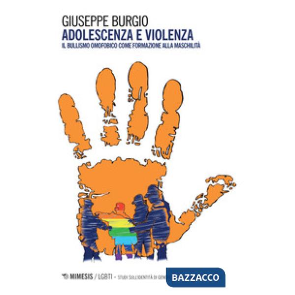 Adolescenza e violenza. Il bullismo omofobico come formazione alla maschilità