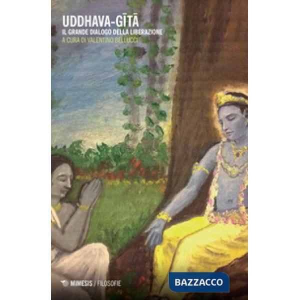 Uddhava-Gita. Il grande dialogo della liberazione