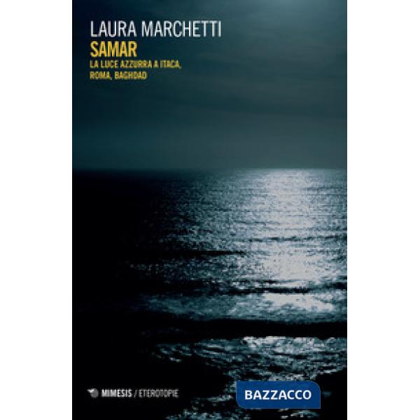 Samar. La luce azzurra a Itaca, Roma, Baghdad