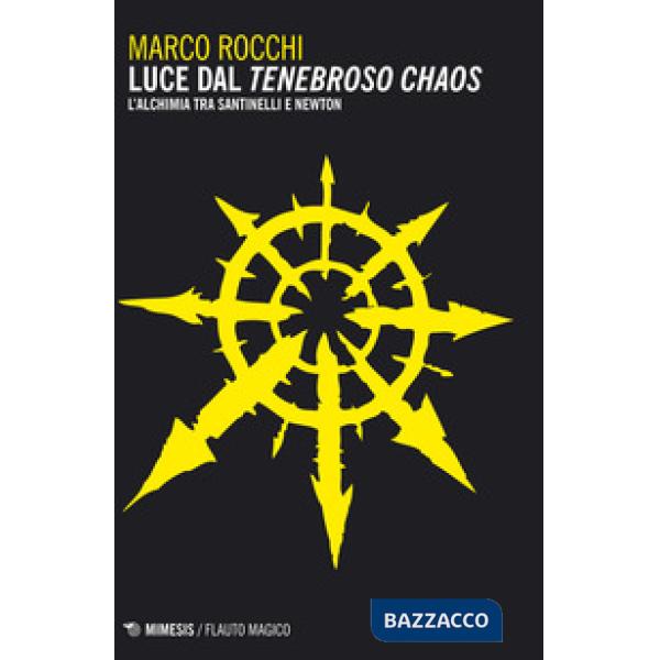 Luce dal tenebroso chaos. L'alchimia tra Santinelli e Newton