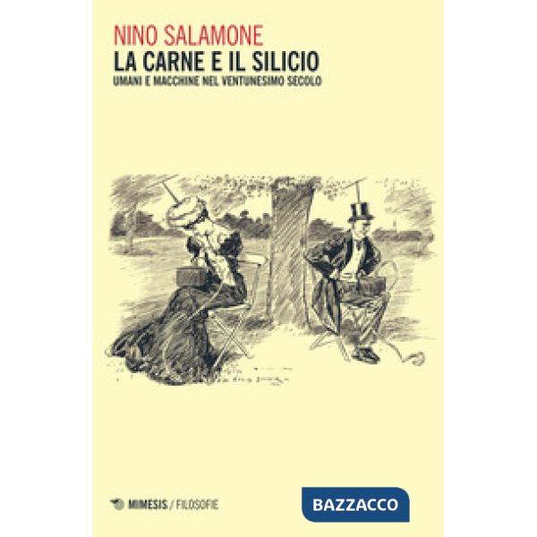 Carne e il silicio. Uomini e macchine nel ventunesimo secolo (La)