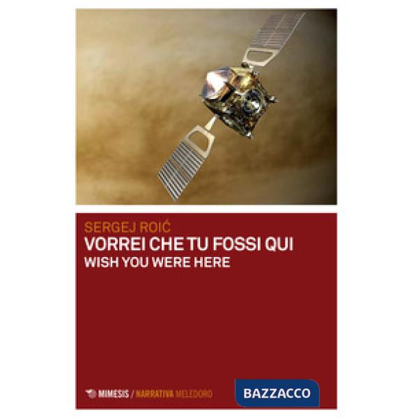 Vorrei che tu fossi qui. Wish you were here