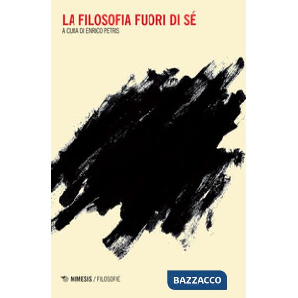 Filosofia fuori di sé (La)