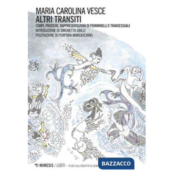 Altri transiti. Corpi, pratiche, rappresentazioni di femminielli e transessuali