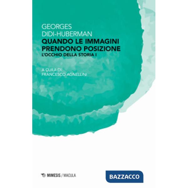 Quando le immagini prendono posizione. L'occhio della storia. Vol. 1